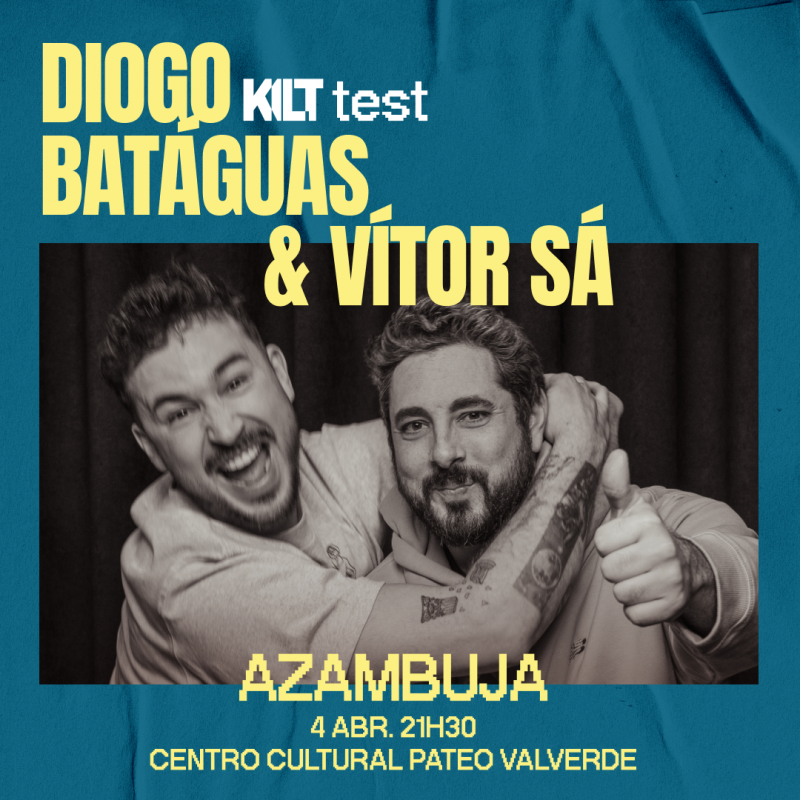 KILT TEST COM DIOGO BATÁGUAS E VÍTOR SÁ | 4 DE ABRIL | AZAMBUJA | 21H30