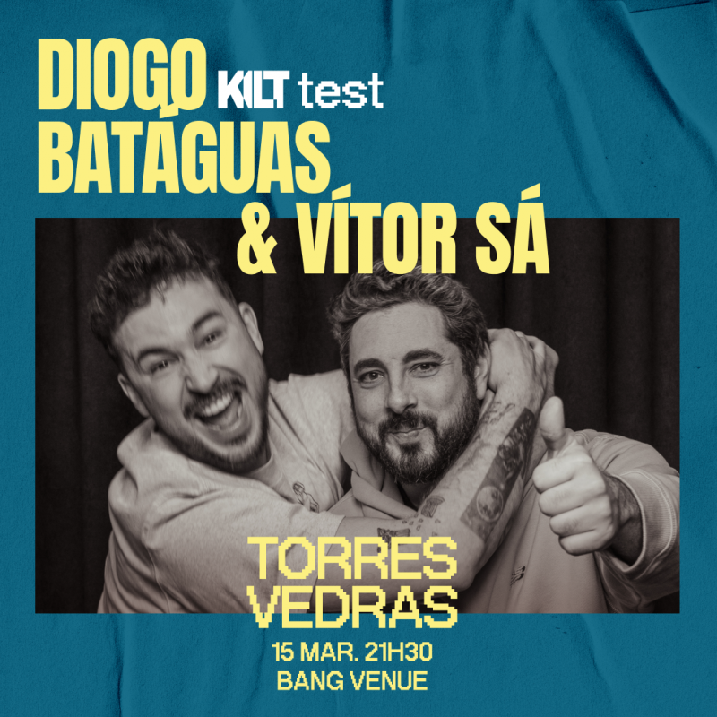 KILT TEST COM DIOGO BATÁGUAS E VÍTOR SÁ | 15 DE MARÇO | TORRES VEDRAS | 21H30