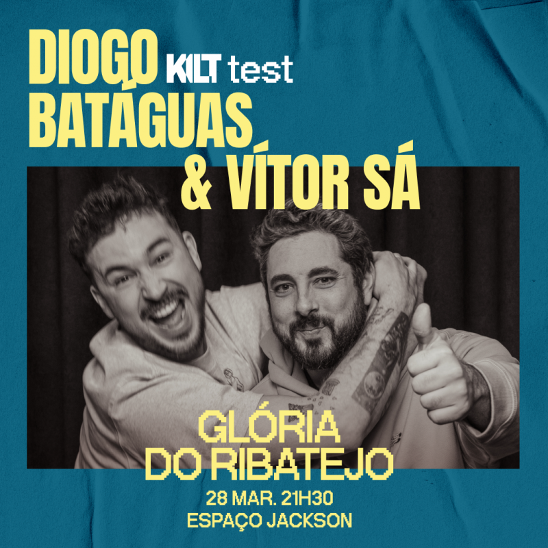 KILT TEST COM DIOGO BATÁGUAS E VÍTOR SÁ | 28 DE MARÇO | GLÓRIA DO RIBATEJO | 21H30