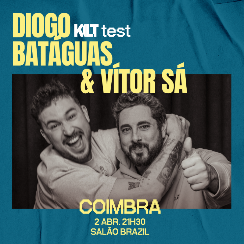 KILT TEST COM DIOGO BATÁGUAS E VÍTOR SÁ | 2 DE ABRIL | COIMBRA | 21H30