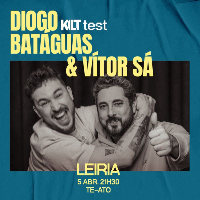 KILT TEST COM DIOGO BATÁGUAS E VÍTOR SÁ | 5 DE ABRIL | LEIRIA | 21H30